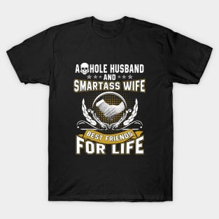 Asshole Husband And Smartss Wife Best Friends For Life T-Shirt